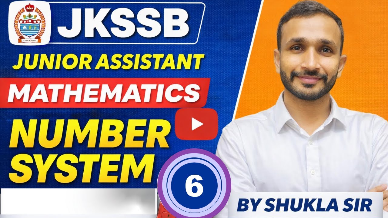 NUMBER SYSTEM PART 06 |I MATHS FOR JKSSB JUNIOR ASSISTANT I BY SHUKLA SIR