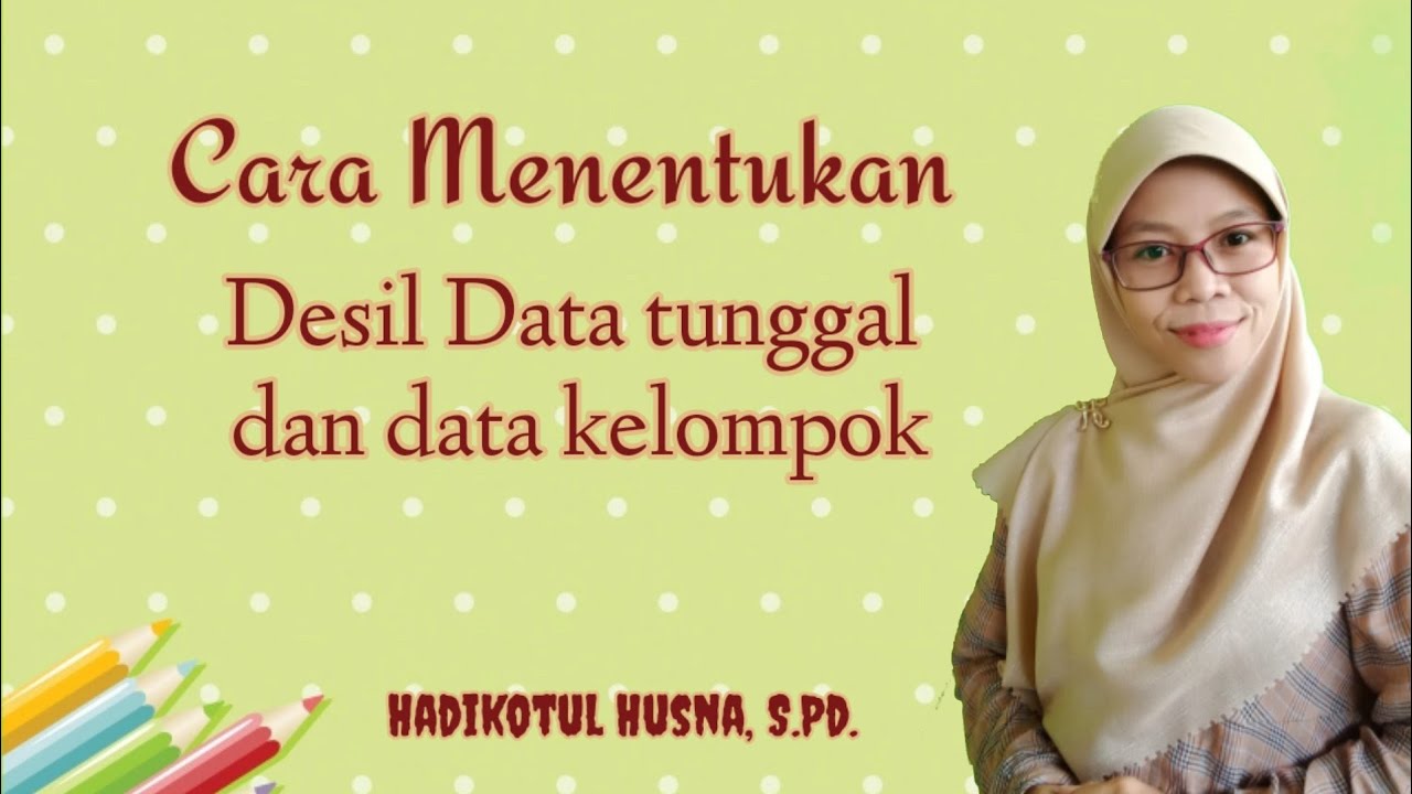 Desil data tunggal dan data kelompok