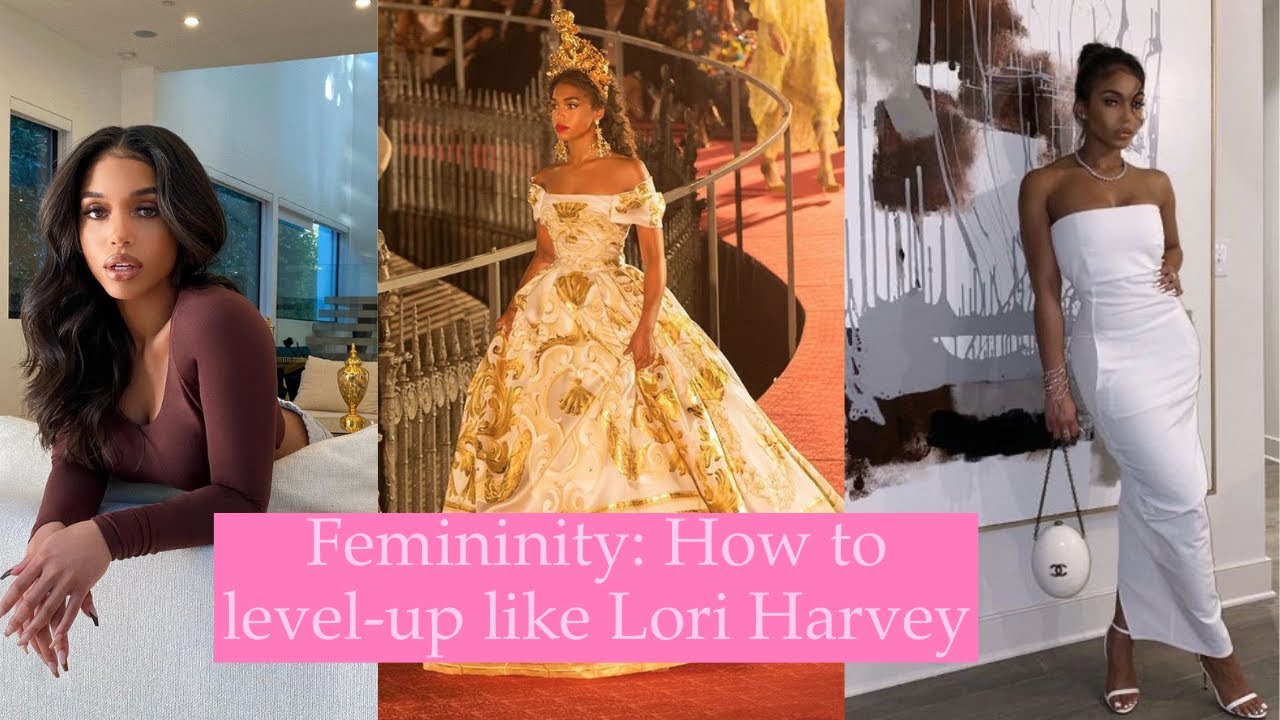 Femininity: How to Level-up like Lori Harvey