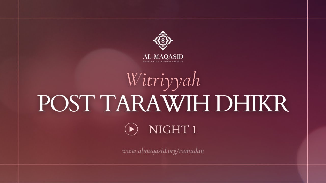 Witriyya - Post Tarawih Dhikr - Night 1