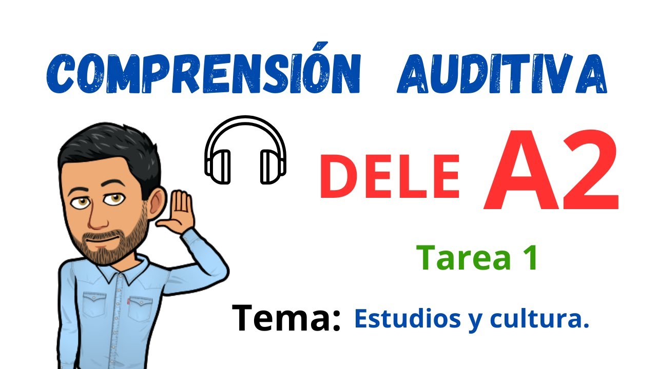 ✅🎧COMPRENSIÓN AUDITIVA🎧✅ - DELE A2 - Tarea 1 ✔Tema: Estudios y cultura (Listening)