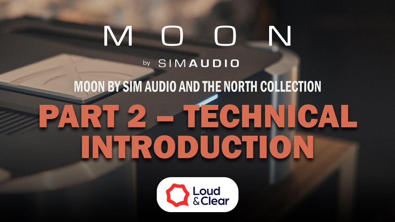MOON by Simaudio and the North Collection Part 2 – A Technical Introduction