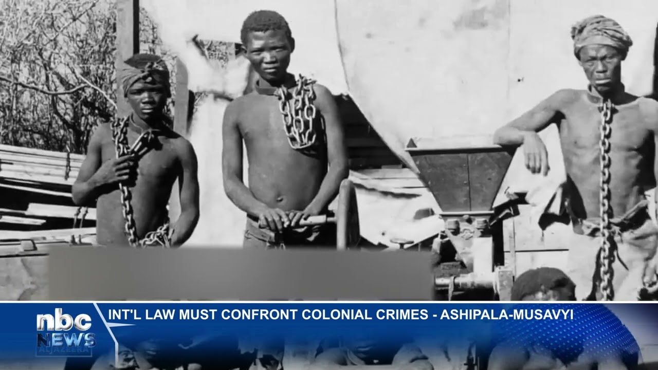 Namibia calls for global reckoning with colonial-era crimes - nbc