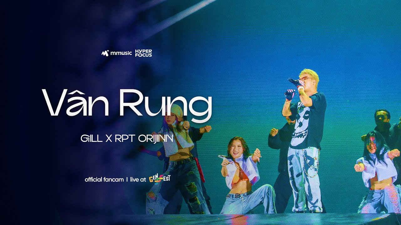 V&acirc;n Rung - Gill x RPT Orijinn | Live at GENfest 23 | Fancam Focus