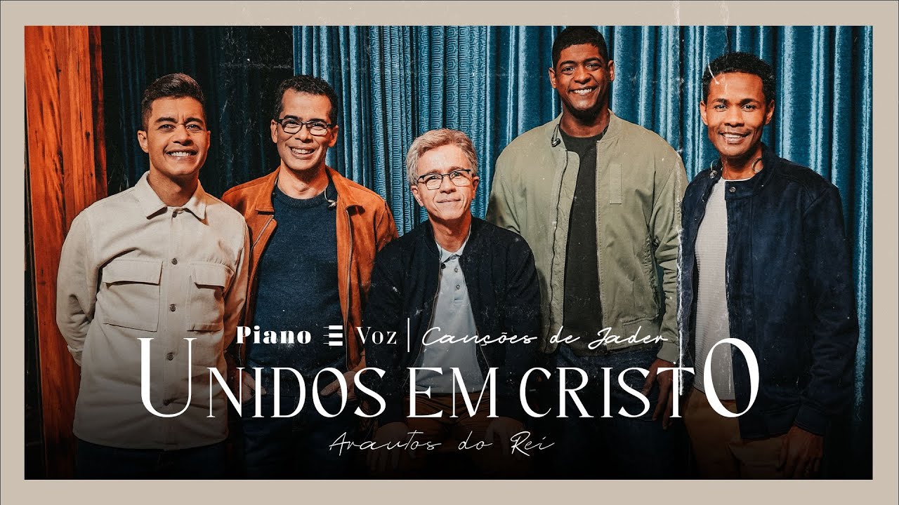 JADER SANTOS & @arautosdoreioficial - UNIDOS EM CRISTO | PIANO E VOZ CANÇÕES DE JADER