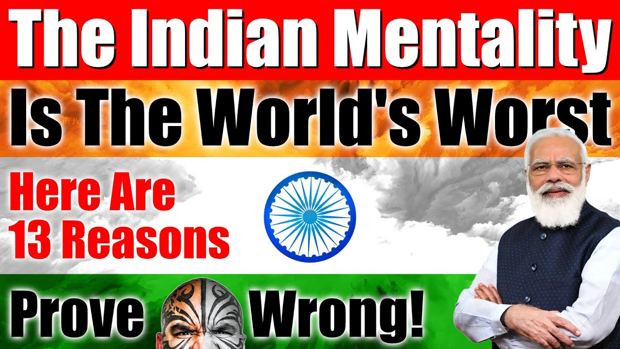 13 Reasons Why The INDIAN MENTALITY Is The Worst In The World (Time Stamps Below) - Video 6334