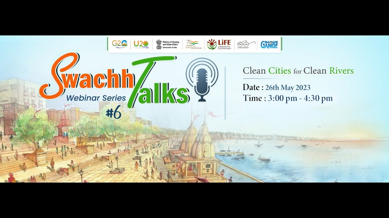 The 6th edition of #SwachhTalks on 'Clean Cities for Clean Rivers'