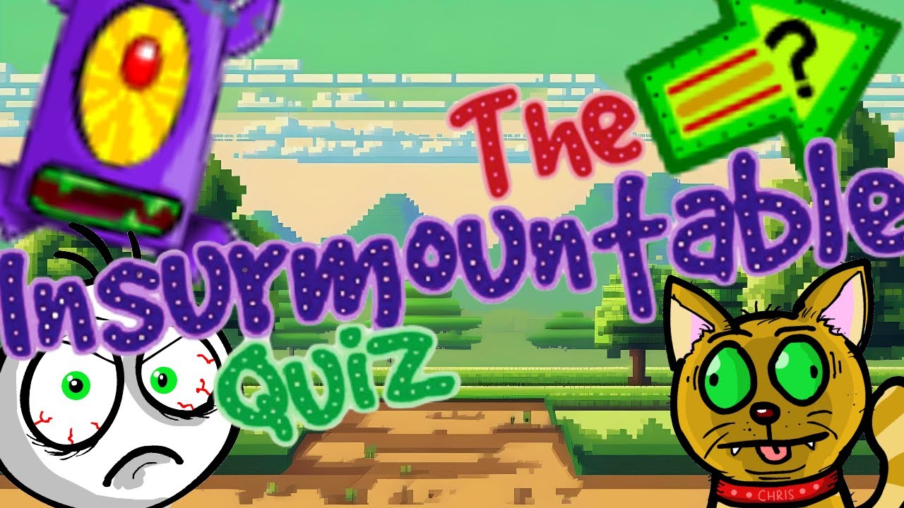 The Insurmountable Quiz