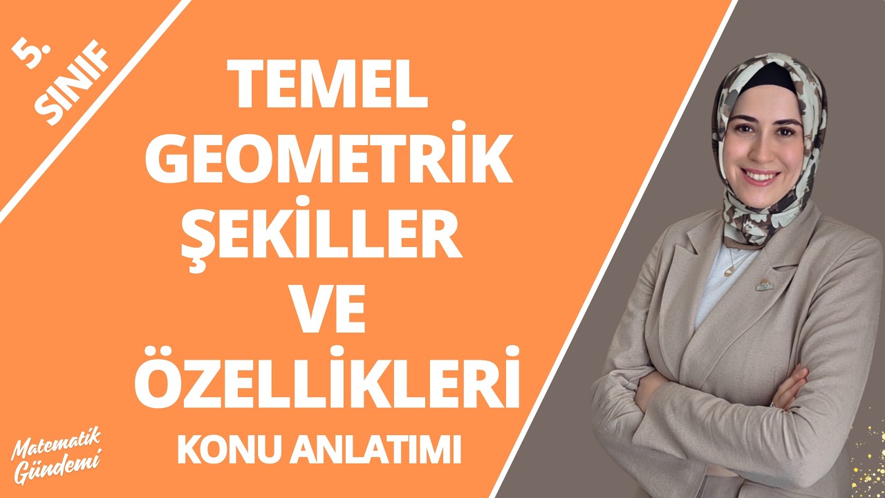 5. SINIF MATEMATİK - TEMEL GEOMETRİK ŞEKİLLER VE ÖZELLİKLERİ 1. DERS