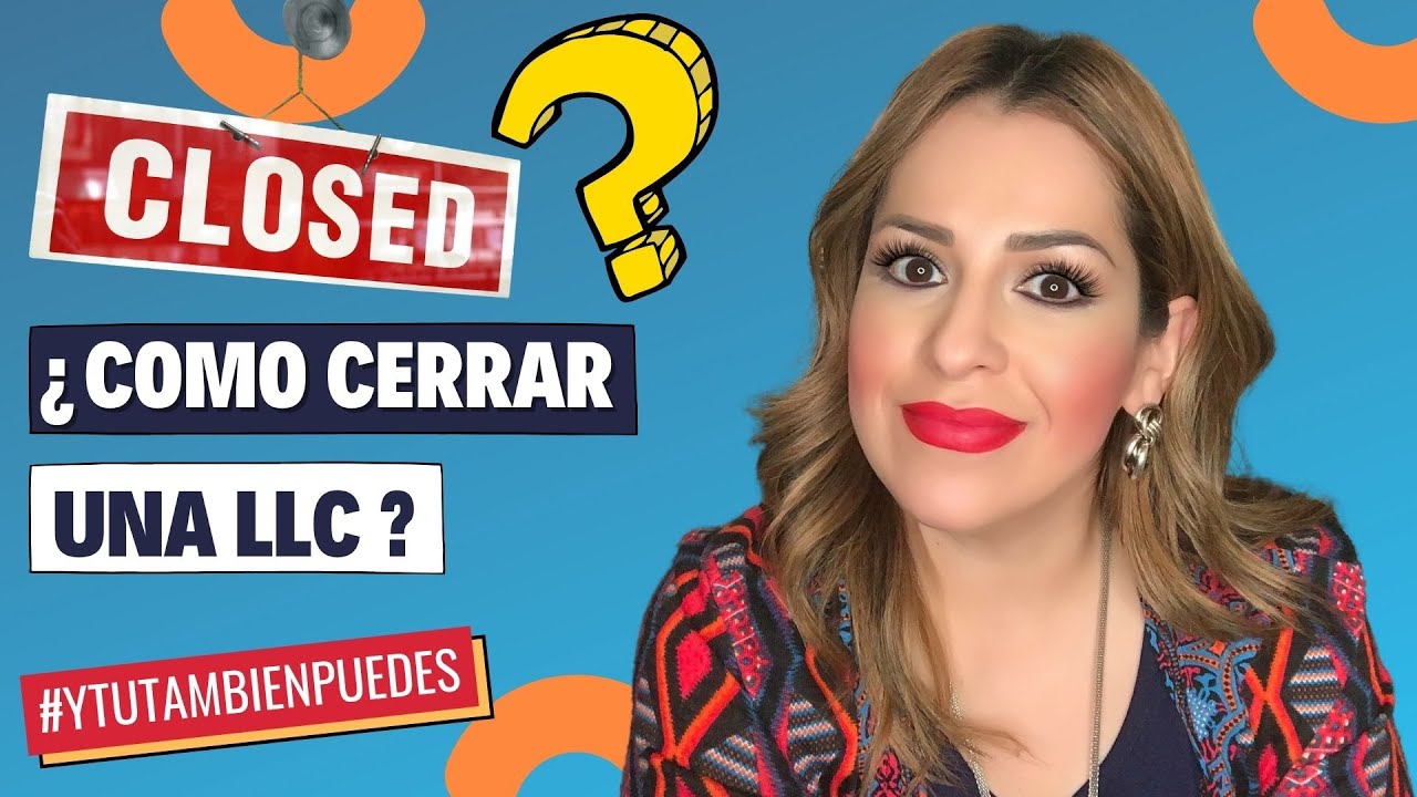 ¿Como puedes CERRAR una LLC? EPISODIO No. 35  #YTUTAMBIENPUEDES