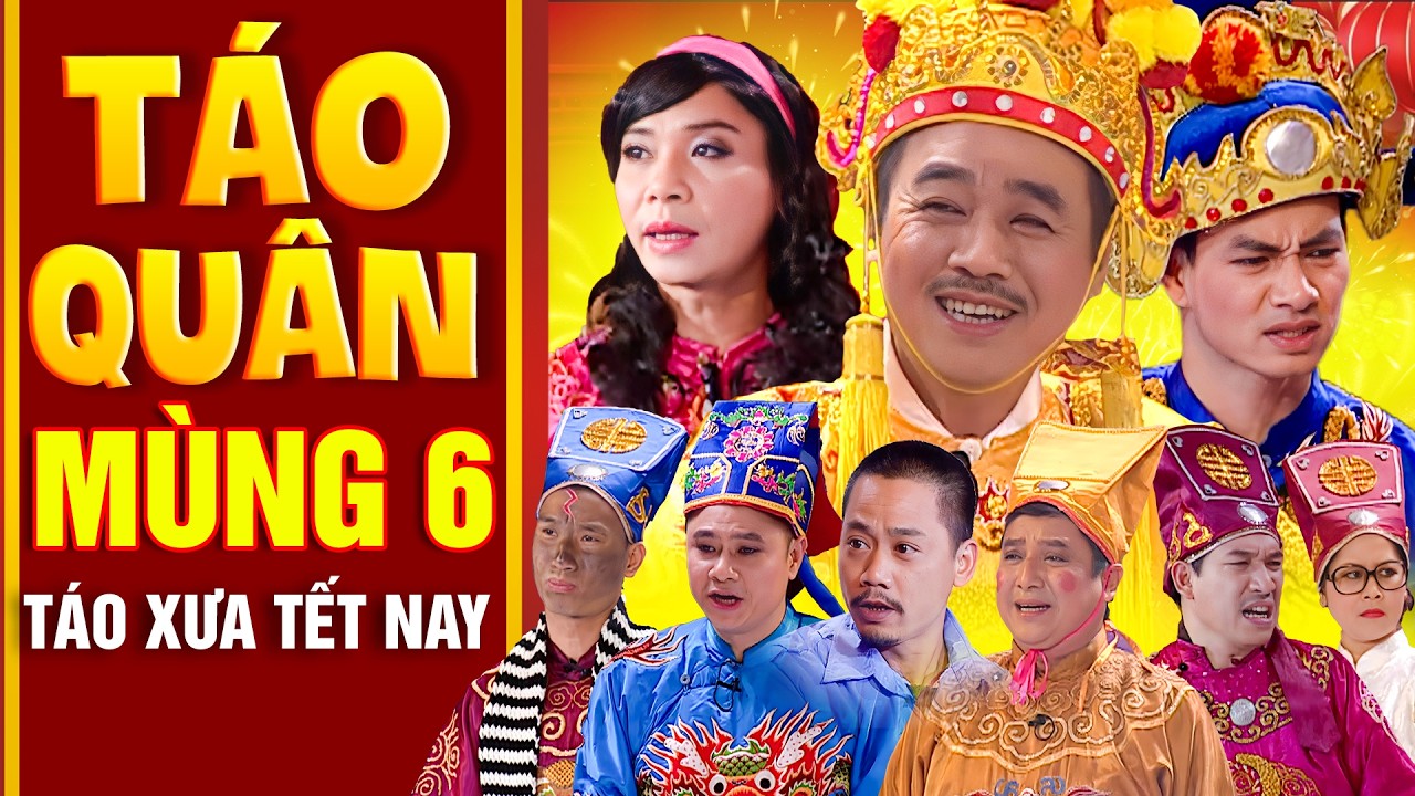 TÁO QUÂN MÙNG 6 TẾT CÒN MÙNG LÀ CÒN TẾT | Táo Xưa Tết Nay | Táo Quân Bản Full ĐẶC BIỆT