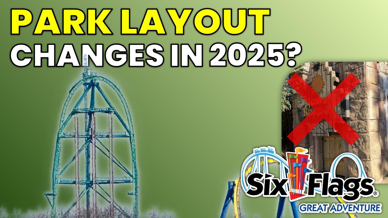 Major Park Layout Changes at Six Flags Great Adventure in 2025?