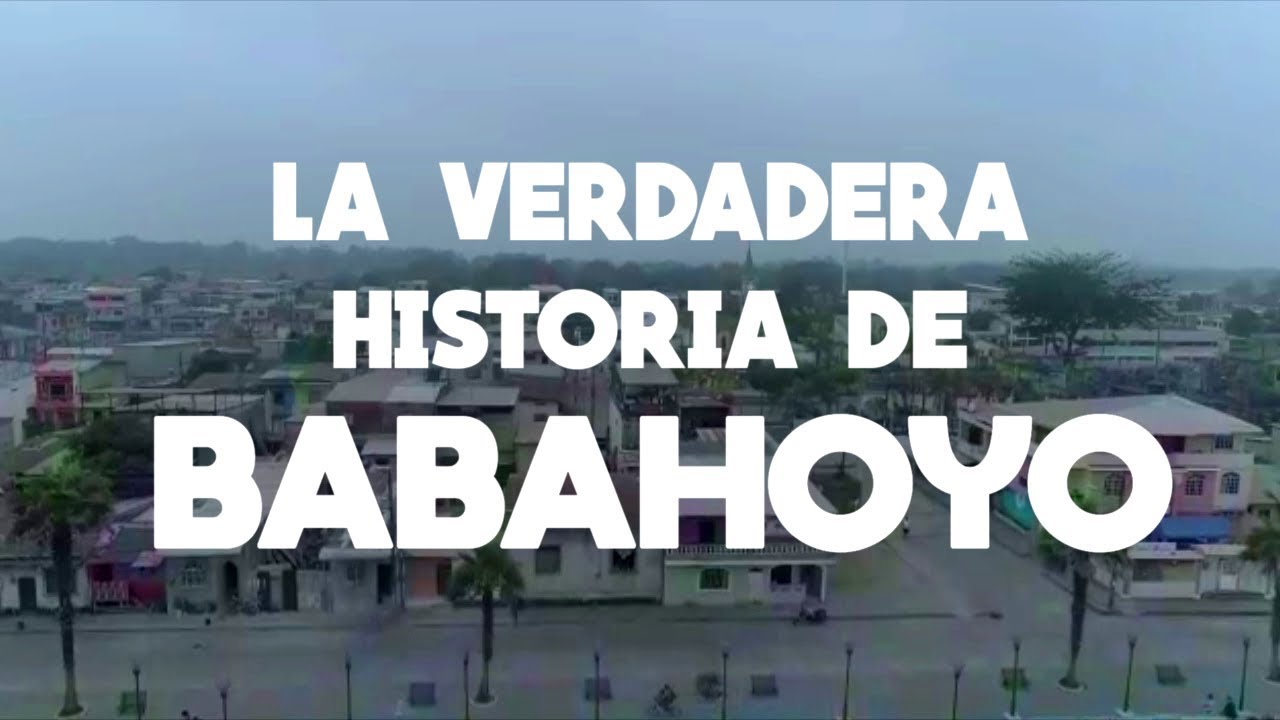 La Verdadera Historia de Babahoyo