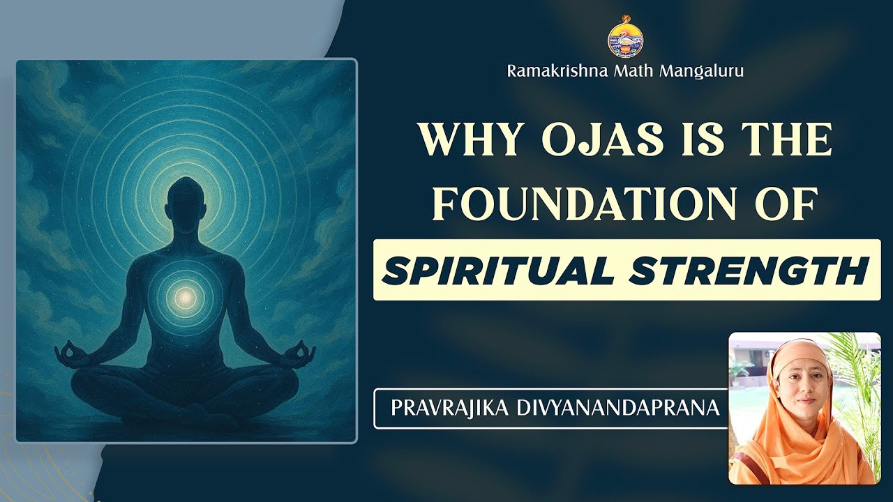 Why Ojas is the Foundation of Spiritual Strength? - Talk by Pravrajika Divyanandaprana