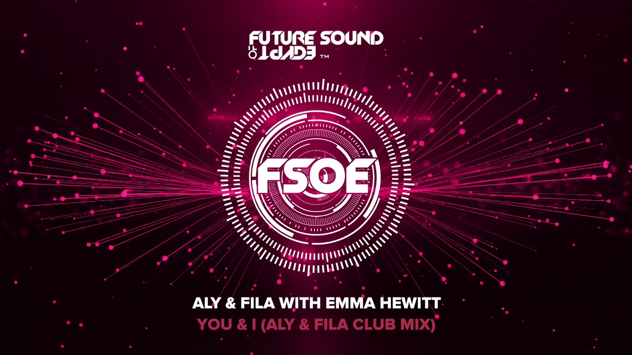 Aly & Fila with Emma Hewitt - You & I (Aly & Fila Club Mix)