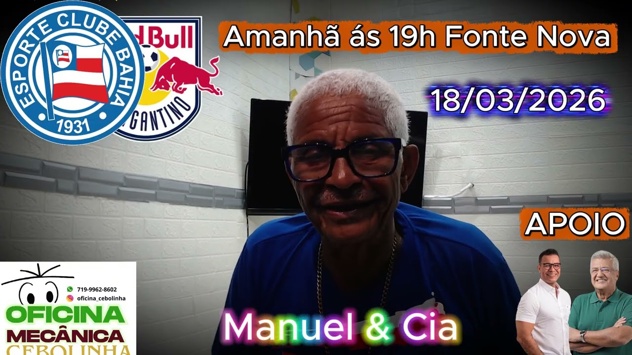 LR Esp- Amanhã, 18 de março de 2026, às 19h, na Fonte Nova, o Bahia x Bragantino pelo Brasileirão.
