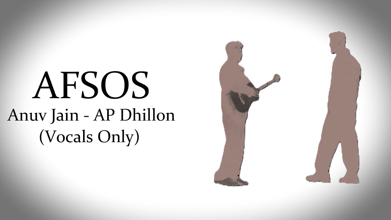 AFSOS | Anuv Jain - AP Dhillon | Vocals Only...