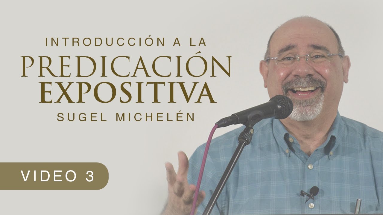 Predicación Expositiva con Sugel Michelén. Video 3