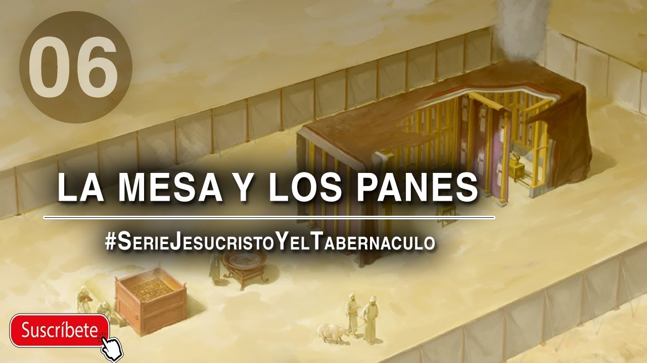 JESUCRISTO Y EL TABERNACULO / 6º LA MESA Y LOS PANES