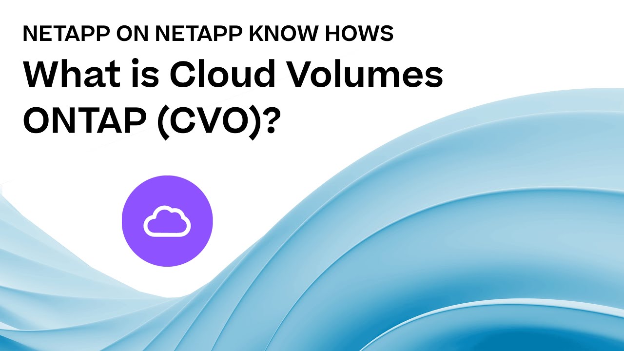 What is NetApp Cloud Volumes ONTAP (CVO)? | NetApp on NetApp Know Hows