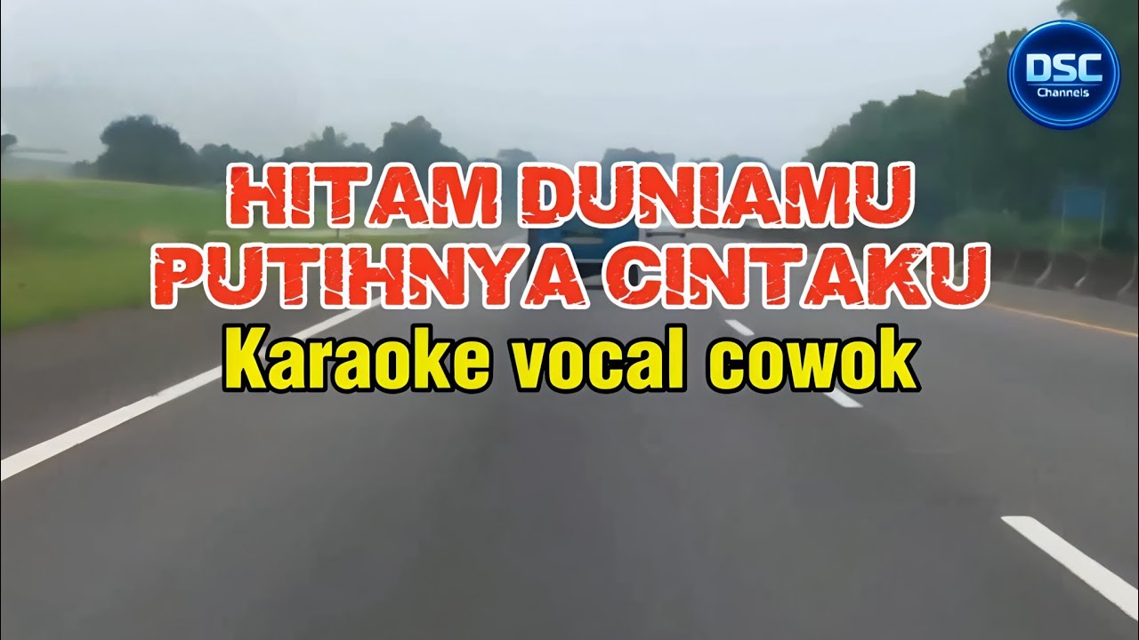 HITAM DUNIAMU PUTIHNYA CINTAKU (Karaoke vocal cowok)