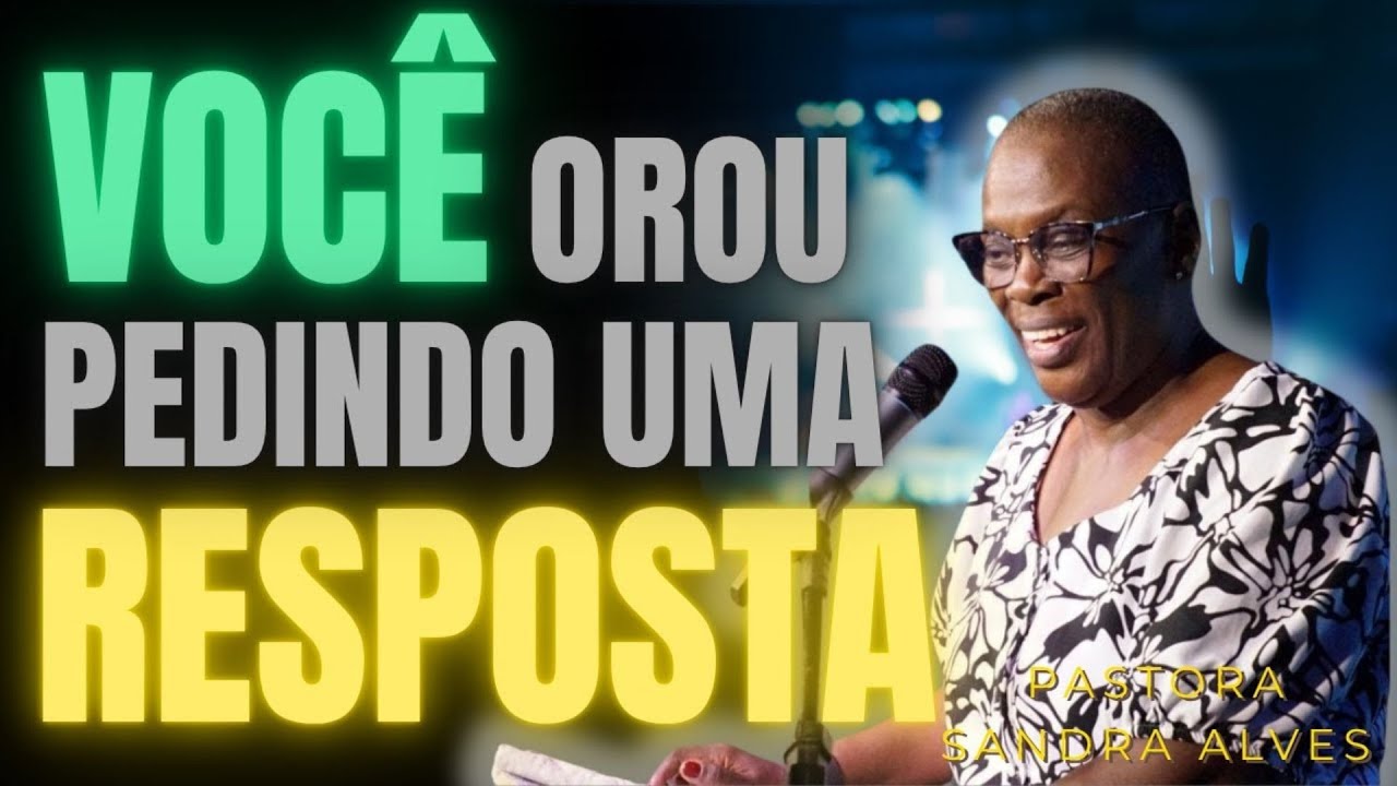 ✝️A RESPOSTA DA SUA ORAÇÃO ESTÁ NESTE VÍDEO! - PASTORA SANDRA ALVES🙌