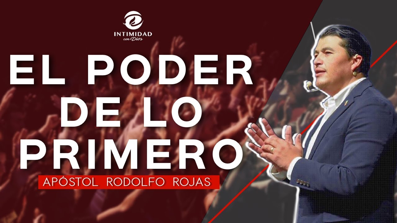 ||EL PODER DE LO PRIMERO|| APOSTOL RODOLFO ROJAS