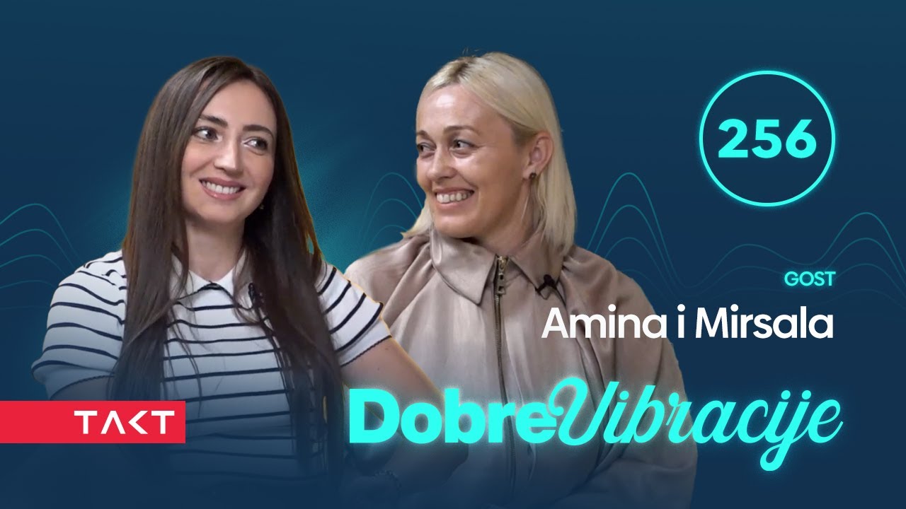 Mirsala Škrijelj i Amina Kurtanović Nikšić | Dobre vibracije 256