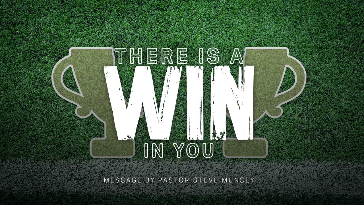There is a Win in You | Pastor Steve Munsey