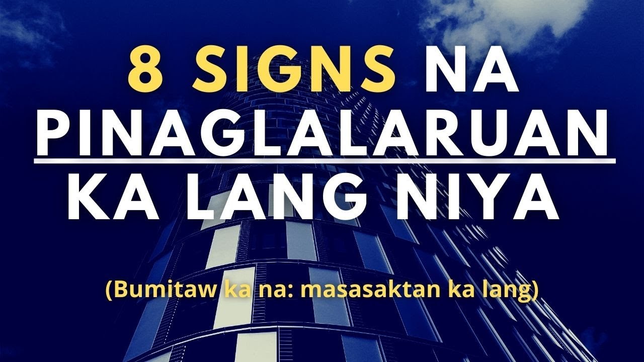 8 Signs na Pinaglalaruan Ka Lang Niya (Bitawan mo na siya - masasaktan ka lang)