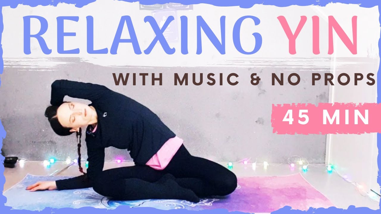 45 minute Yin Yoga Relax and Restore - Full Body Relaxation Sequence: Stretch with Music & No Props
