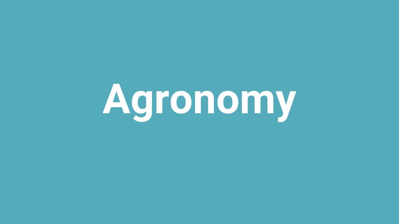 'Agronomy' Meaning and Pronunciation