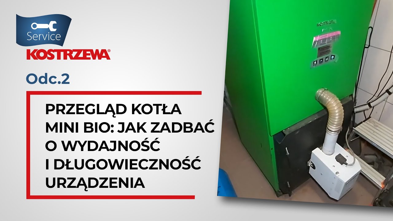 Przegląd kotła Mini Bio 10: Jak zadbać o wydajność i długowieczność urządzenia? - Odc.2