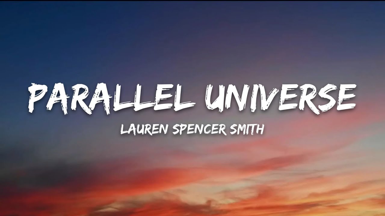 Lauren Spencer Smith &ndash; Parallel Universe (Lyrics)