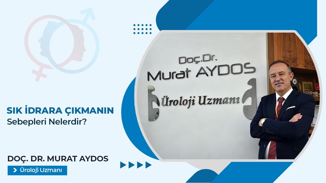 Sık İdrara Çıkmanın Sebepleri Nelerdir? - Doç. Dr. Murat Aydos