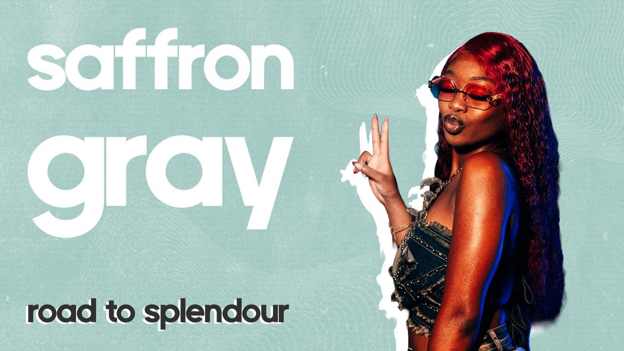 ROAD TO SPLENDOUR 2025: Saffron Gray