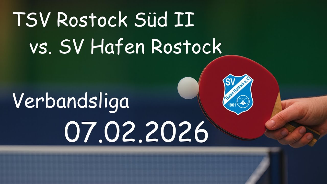 🏓 TSV Rostock Süd II vs. SV Hafen Rostock | Verbandsliga | 07.02.2026