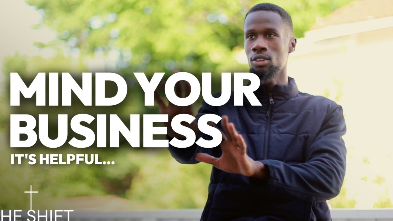 WHY YOU SHOULD MIND YOUR OWN BUSINESS