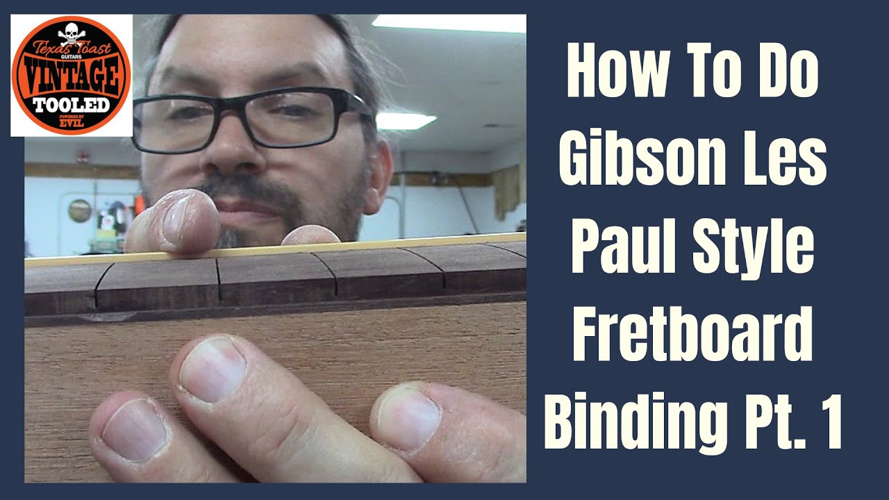 How To Do Gibson Les Paul Style Fretboard Binding Pt. 1