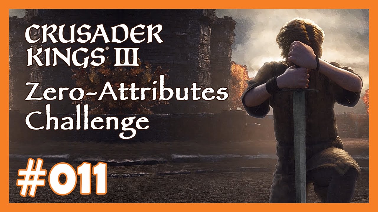 Zero Attributes Challenge - 011 - 👑 Fun-Run mit Crusader Kings 3 👑