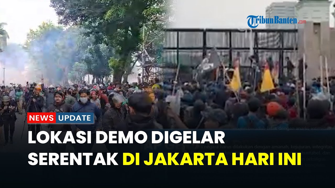 Demo Digelar Serentak di Jakarta Hari Ini, Berikut Lokasinya