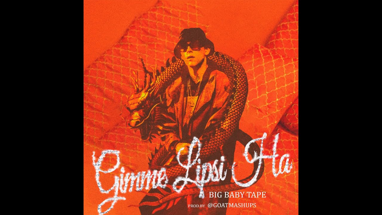 LIPSI HA x Gimme the Loot (INSTASAMKA x Big Baby Tape mashup) [Gimme LIPSI HA]