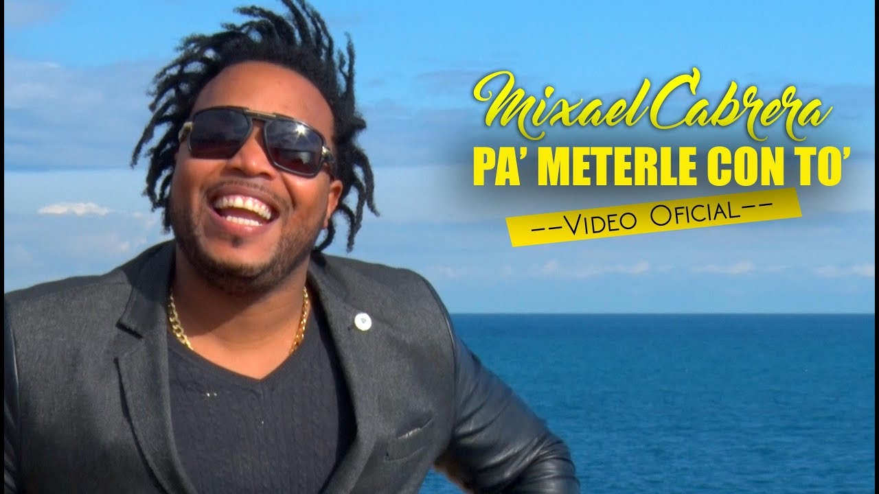 PA&rsquo; METERLE CON T&Oacute; - Mixael Cabrera (Video Official)