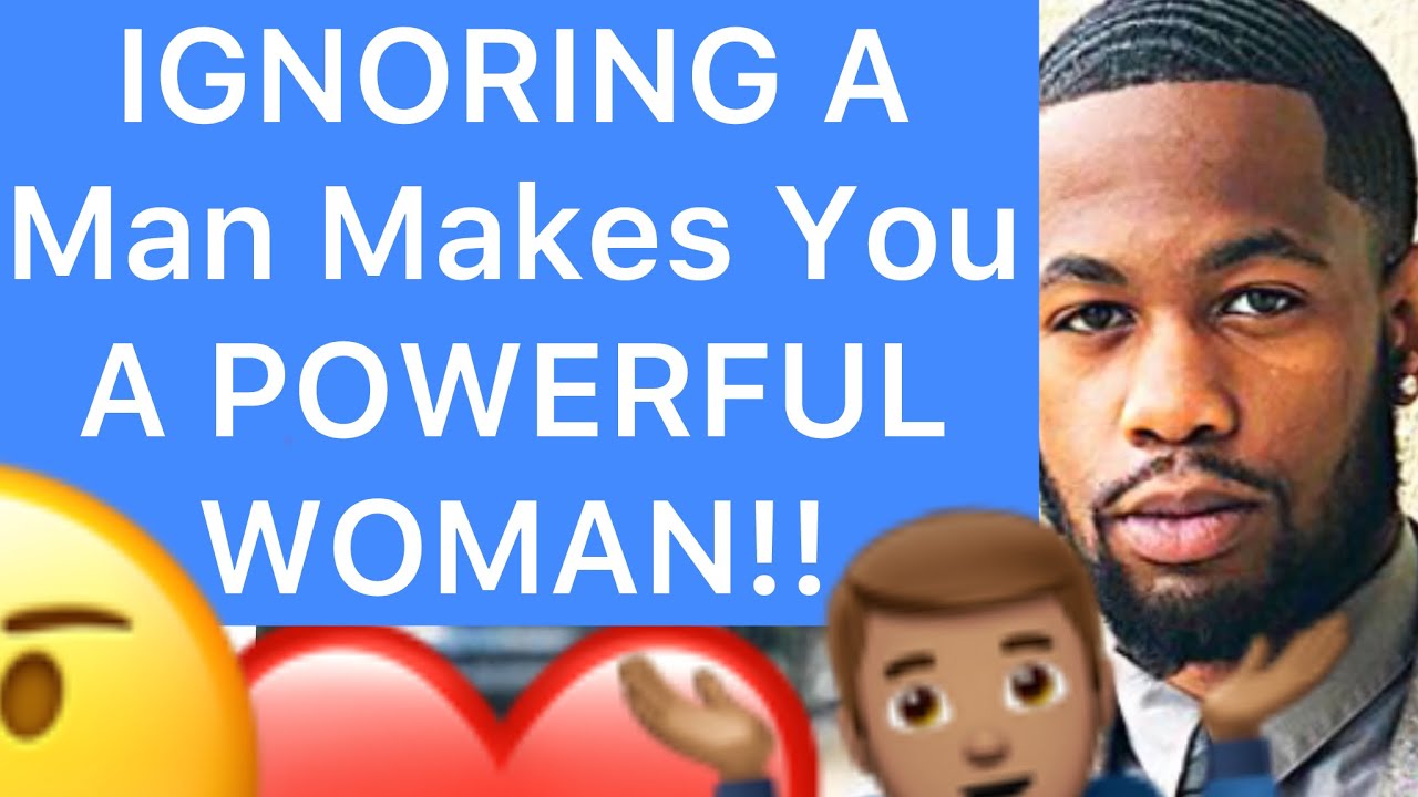 IGNORING A MAN Make You A POWERFUL WOMAN!! (5 Reasons Why WALKING AWAY Gives You POWER)