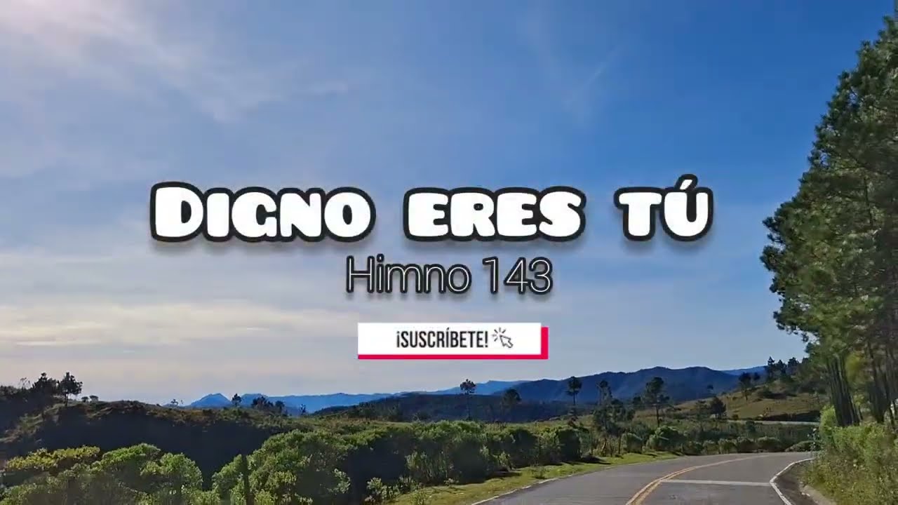 Himno 143 - Digno eres tú 🎶.