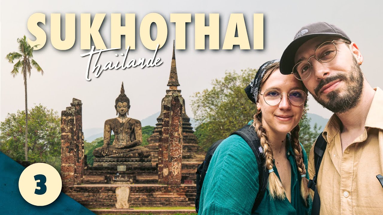 SUKHOTHAI, ÇA VAUT LE COUP ? - (SUKHOTHAI, THAÏLANDE) #3