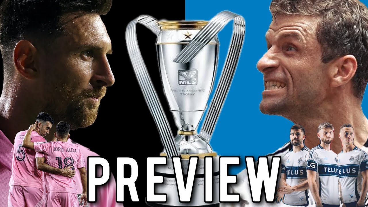 MLS Cup Final Preview: Inter Miami CF vs Vancouver Whitecaps