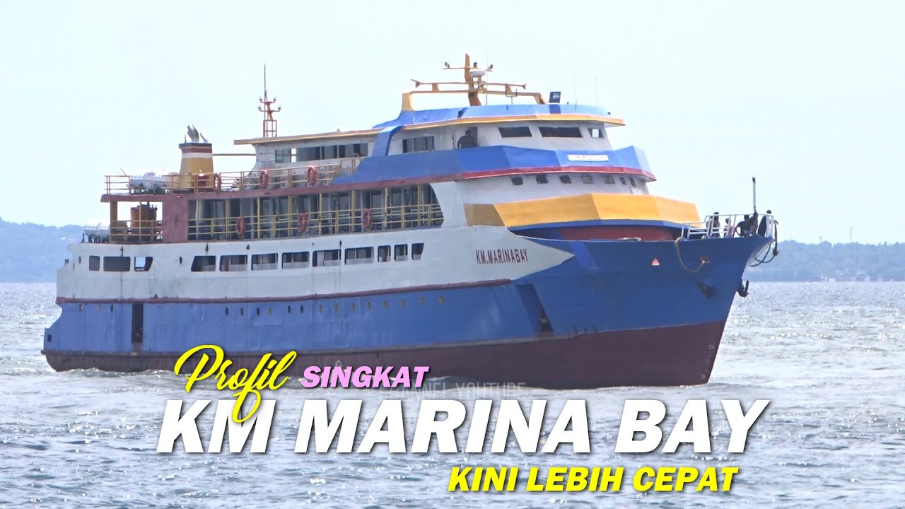 Profil Singkat KM Marina Bay si Legend yang kini Lebih Cepat