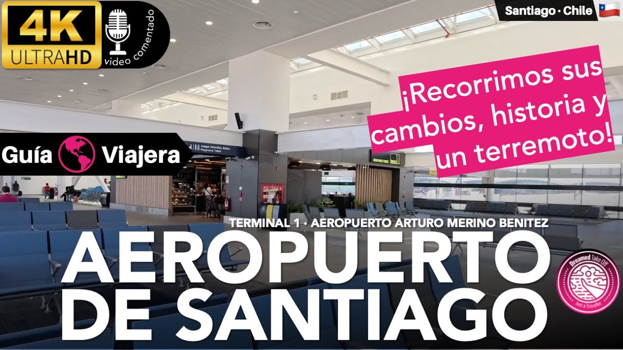 ¡Visitamos los cambios y la historia del Terminal 1 del Aeropuerto de Santiago, Chile 🇨🇱! 4K