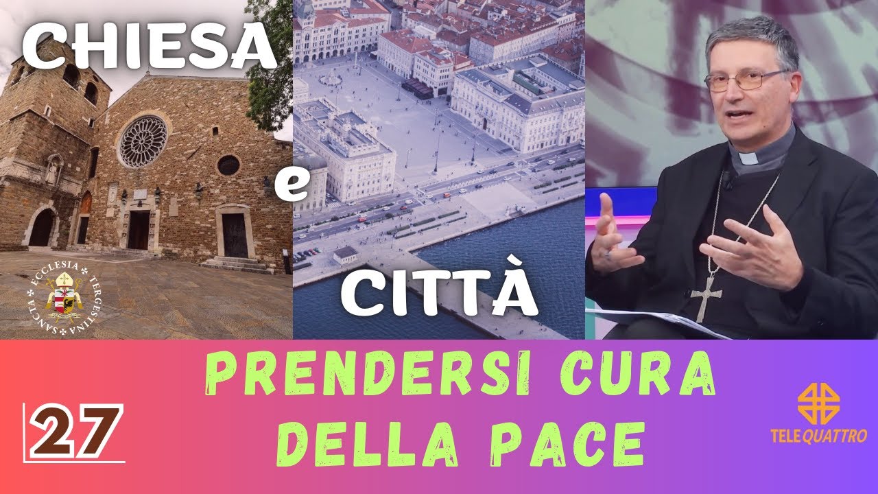 CHIESA e CITTÀ - 27 | Prendersi cura della Pace